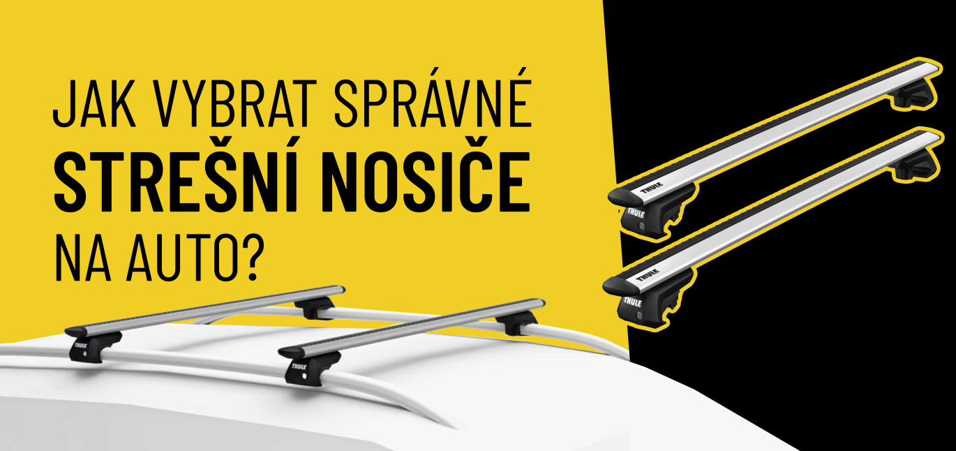 Jak vybrat správné střešní nosiče na auto? Kompletní průvodce